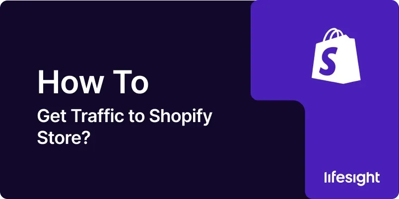 Get Traffic to Your Shopify Store 1x 7319d7e573 - Lifesight