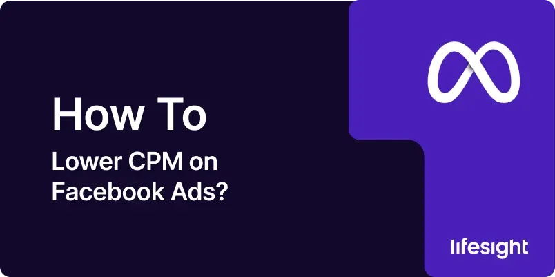 How To Lower CPM on Facebook Ads 997fb29fa9 - Lifesight