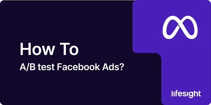 How to AB test Facebook Ads cf73cdcbd6 - Lifesight