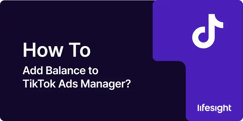 How to Add Balance to Tik Tok Ads Manager 975863fcc2 - Lifesight