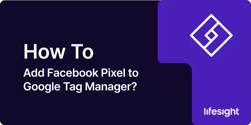 How to Add Facebook Pixel to Google Tag Manager 4ef315c738 - Lifesight