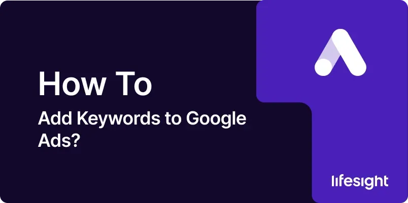 How to Add Keywords to Google Ads fcb9139419 - Lifesight