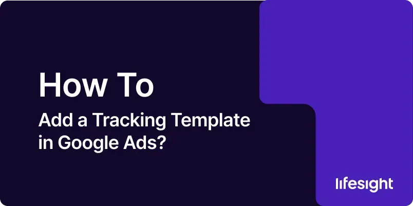 How to Add a Tracking Template in Google Ads 9bff114cd2 - Lifesight