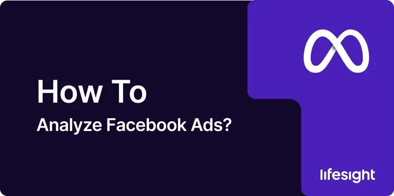 How to Analyze Facebook Ads 348ea8fab5 - Lifesight