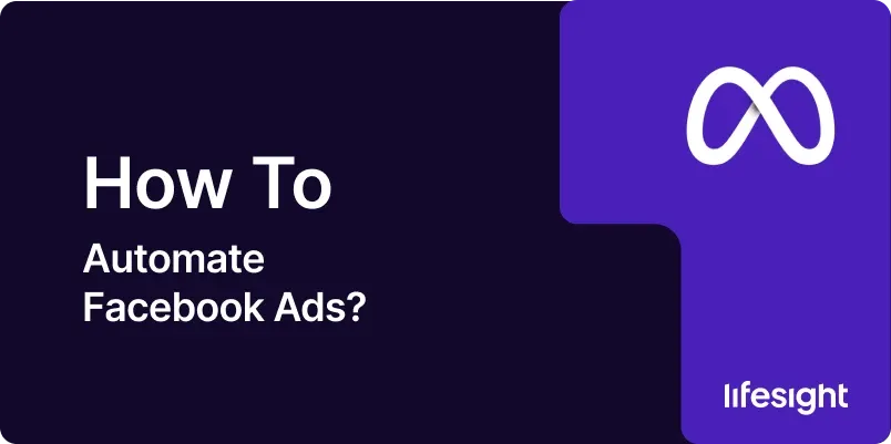 How to Automate Facebook Ads a1849d77a4 - Lifesight