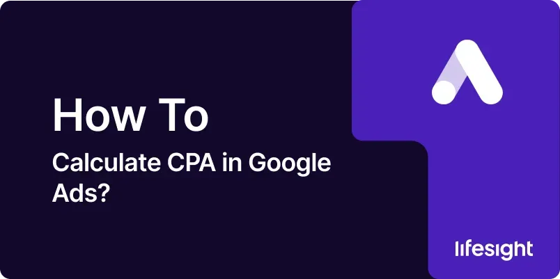 How to Calculate CPA in Google Ads 4382667105 - Lifesight