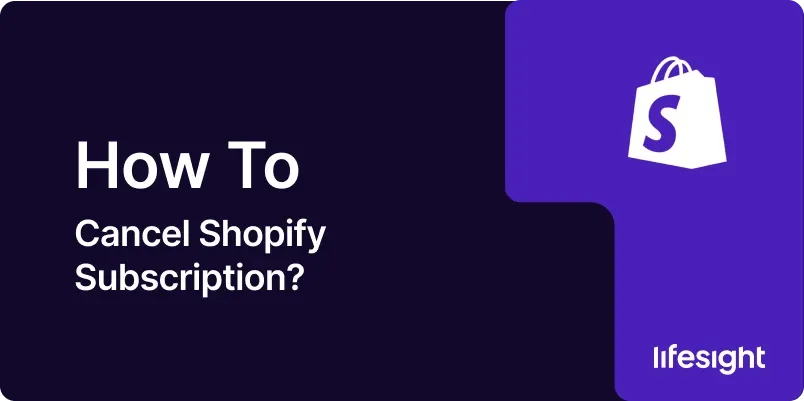 How to Cancel Shopify Subscription 1x 90f1162591 - Lifesight