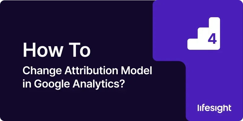 How to Change Attribution Model in Google Analytics bae95ba1d7 - Lifesight