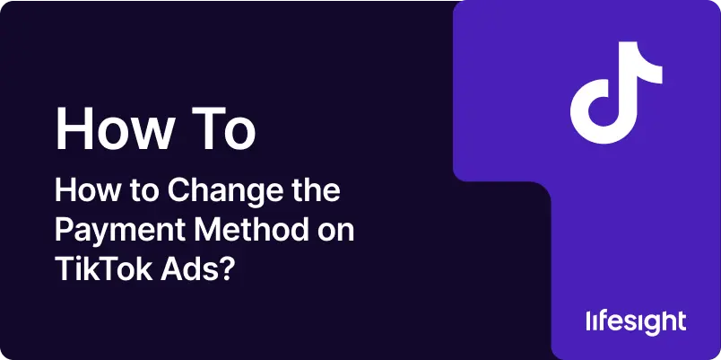 How to Change the Payment Method on TikTok Ads