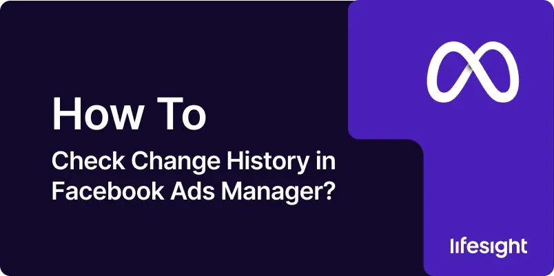 How to Check Change History in Facebook Ads Manager