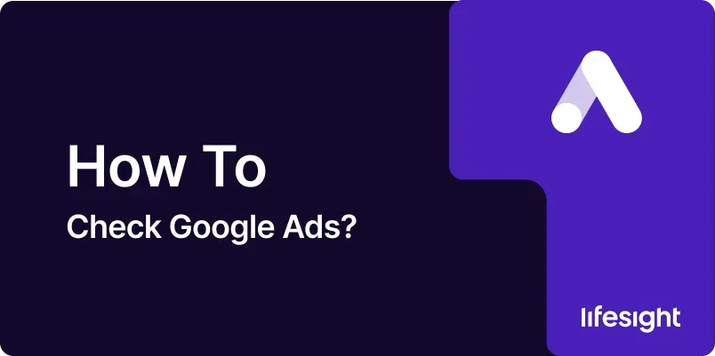 How to Check Google Ads 7df5d72c4c - Lifesight