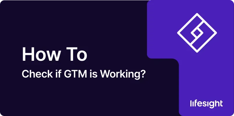 How to Check if GTM is Working 2872ba411b - Lifesight