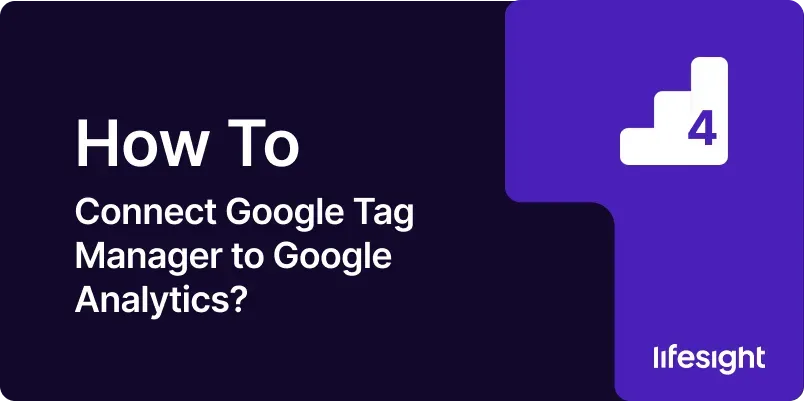 How to Connect Google Tag Manager to Google Analytics 88f59a8e50 - Lifesight