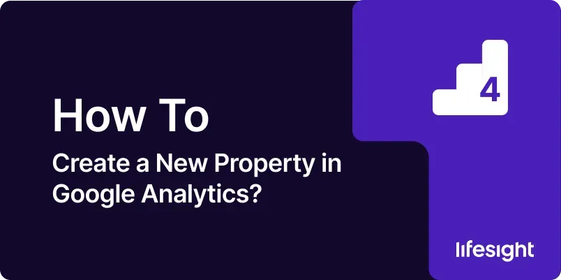 How to Create a New Property in Google Analytics 7168dcdf4b - Lifesight