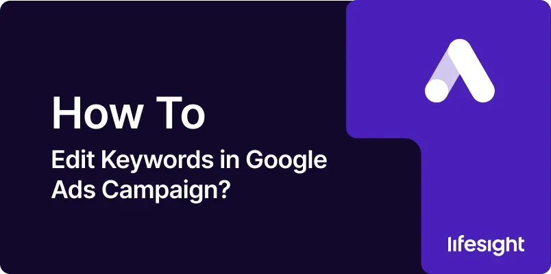 How to Edit Keywords in Google Ads Campaign 1c019db761 - Lifesight