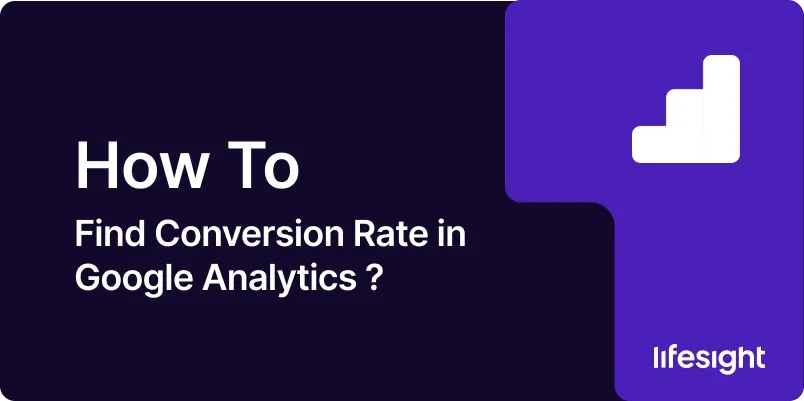 How to Find Conversion Rate in Google Analytics 339ce16510 - Lifesight