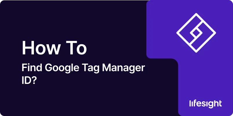 How to Find Google Tag Manager ID 50e44a25e4 - Lifesight