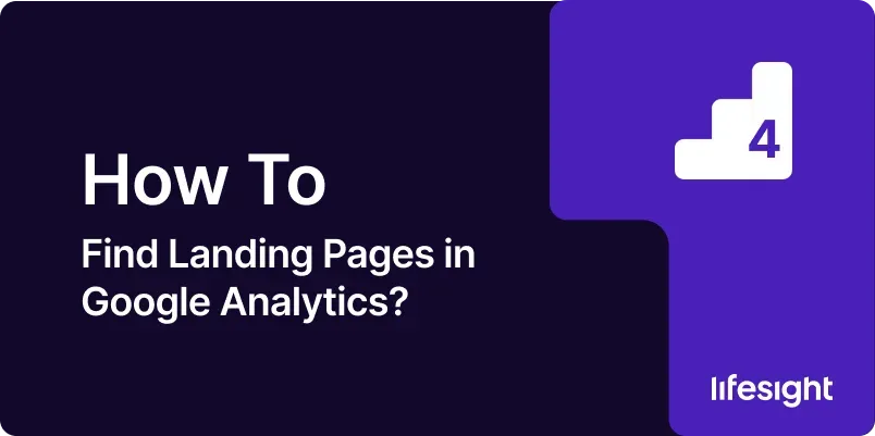 How to Find Landing Pages in Google Analytics 3384c55ef3 - Lifesight