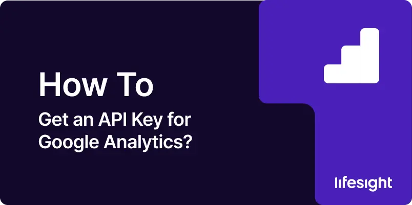 How to Get an API Key for Google Analytics a2f5057745 - Lifesight