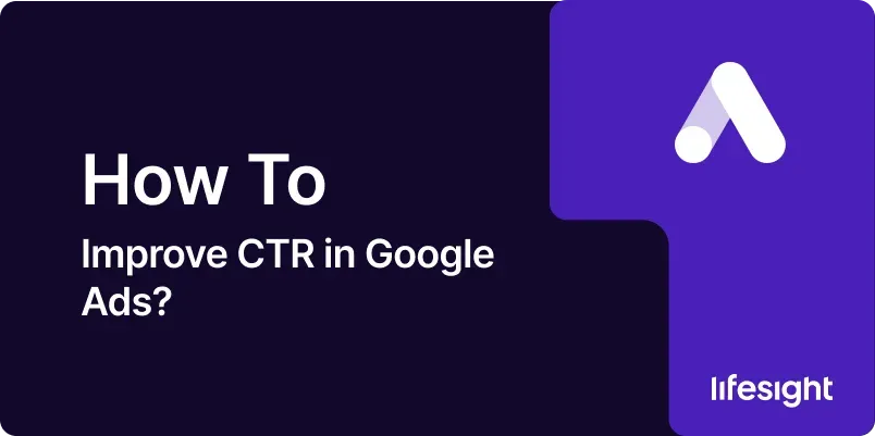 How to Improve CTR in Google Ads 6e784c2842 - Lifesight