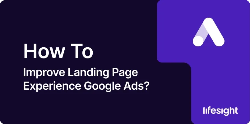 How to Improve Landing Page Experience Google Ads e568537ee9 - Lifesight