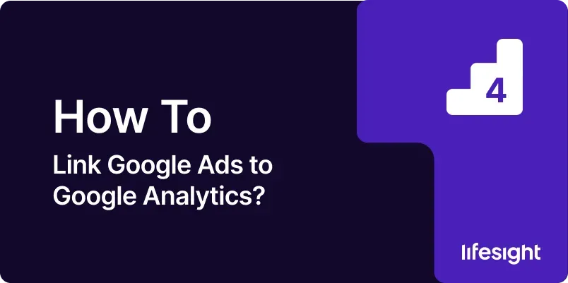 How to Link Google Ads to Google Analytics 7bff688bb6 - Lifesight