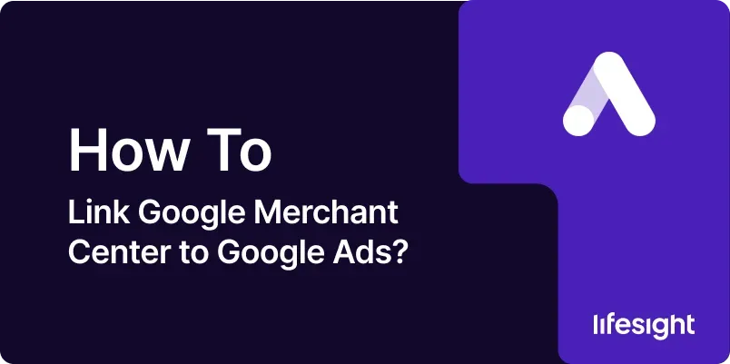 How to Link Google Merchant Center to Google Ads e7eb0744db - Lifesight