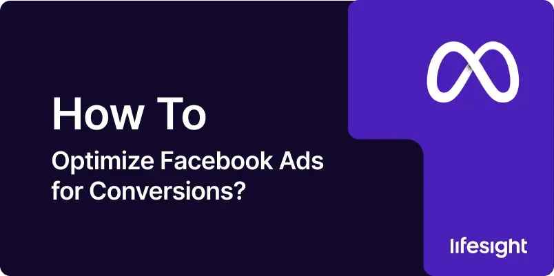 How to Optimize Facebook Ads for Conversions 8a8b3f7388 - Lifesight