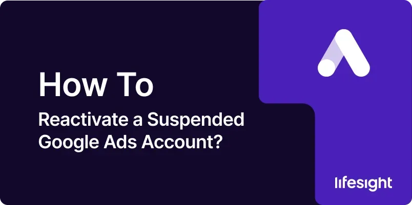 How to Reactivate a Suspended Google Ads Account 94726bbec8 - Lifesight