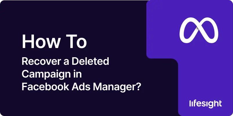 How to Recover a Deleted Campaign in Facebook Ads Manager 1767b7643e - Lifesight