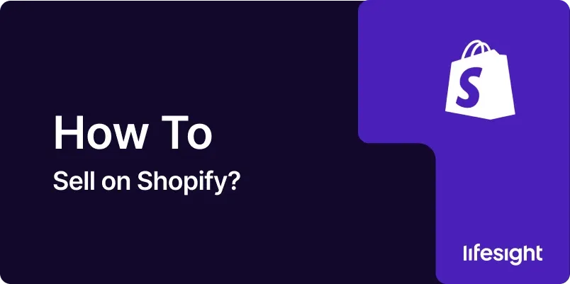 How to Sell on Shopify 1x dbcea6f7c5 - Lifesight