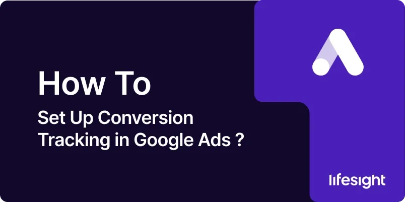 How to Set Up Conversion Tracking in Google Ads cc2dfeecdd - Lifesight