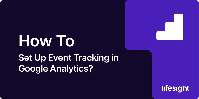 How to Set Up Event Tracking in Google Analytics ca3c9a63c0 - Lifesight