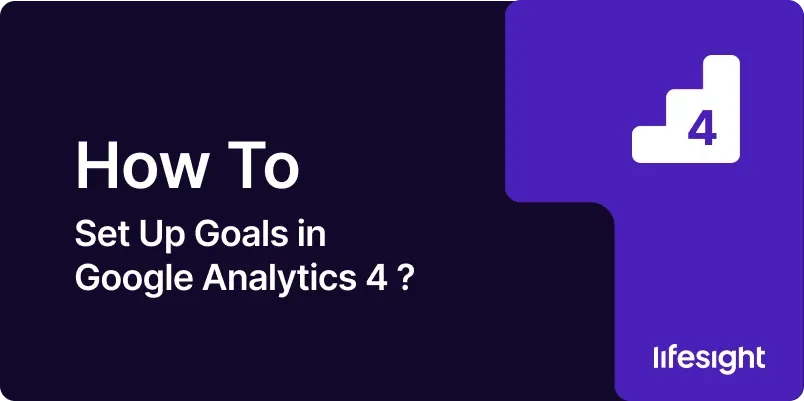 How to Set Up Goals in Google Analytics 4