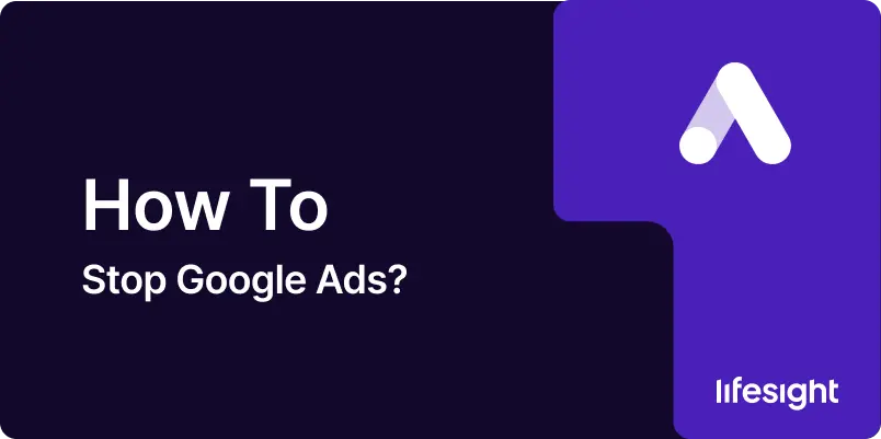 How to Stop Google Ads fd0e97d232 - Lifesight