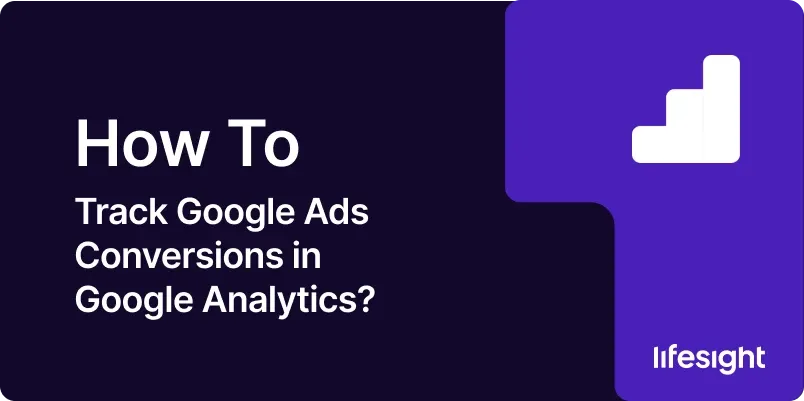 How to Track Google Ads Conversions in Google Analytics 2614ddddee - Lifesight