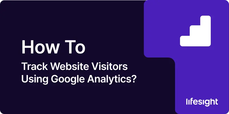 How to Track Website Visitors Using Google Analytics f0acc05e4d - Lifesight