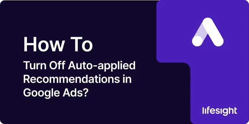 How to Turn Off Auto applied Recommendations in Google Ads 1dabee3a5f - Lifesight