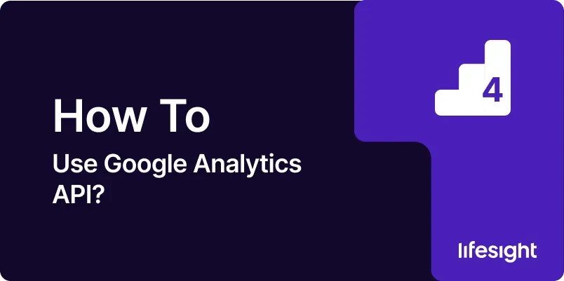 How to Use Google Analytics API f875be02e3 - Lifesight