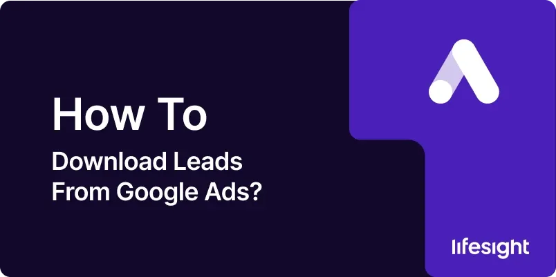 How to download leads from Google Ads 9501736b2b - Lifesight