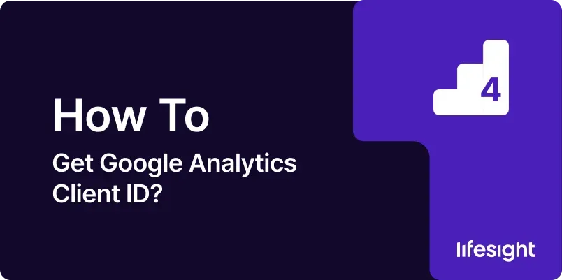 How to get Google Analytics Client ID d6e5e4f5b9 - Lifesight