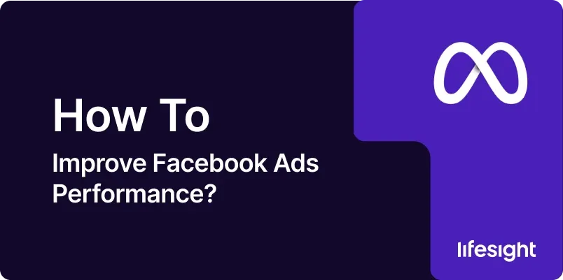 How to improve Facebook Ads performance 276e3bddef - Lifesight