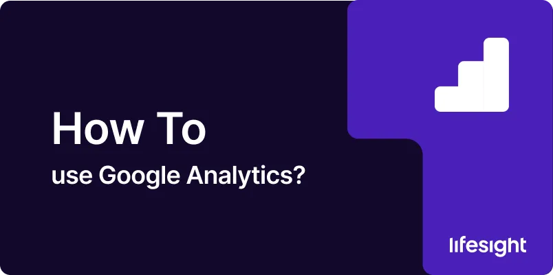 How to use Google Analytics 1x e3e3e3d97e - Lifesight