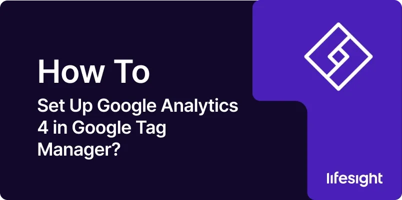 Set Up Google Analytics 4 in Google Tag Manager ae48efd083 - Lifesight