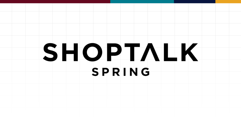 Shoptalk spring