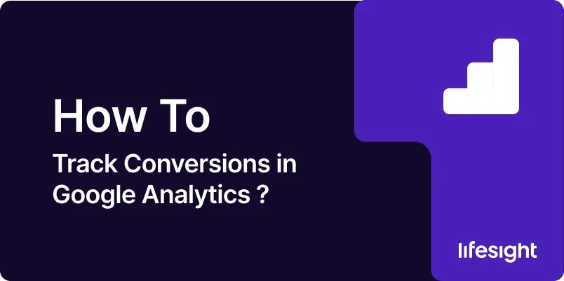 Track Conversions in Google Analytics e596bb215e - Lifesight