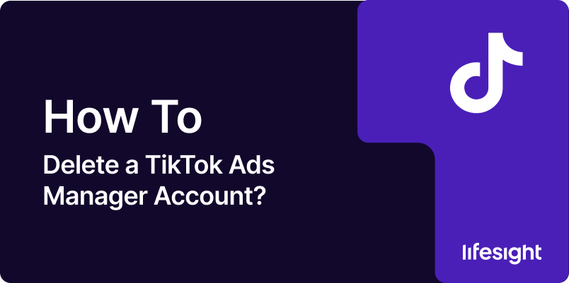 How to Delete a TikTok Ads Manager Account