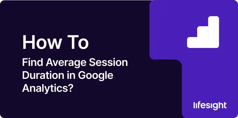 how to find average session duration in google analytics e6fa8b2d0d - Lifesight