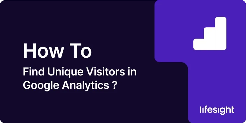 How to Find Unique Visitors in Google Analytics