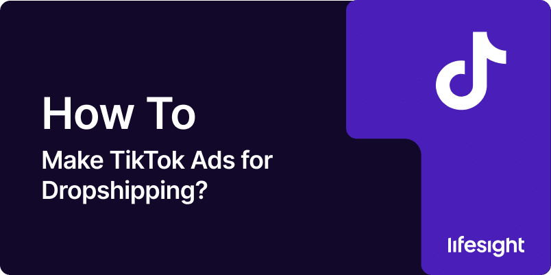 How to Make TikTok Ads for Dropshipping